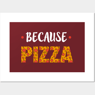 Because pizza Posters and Art